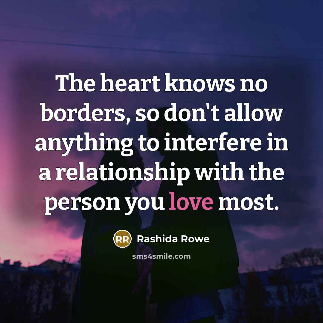 “The heart knows no borders, so don't allow anything to…” quote by Rashida Rowe