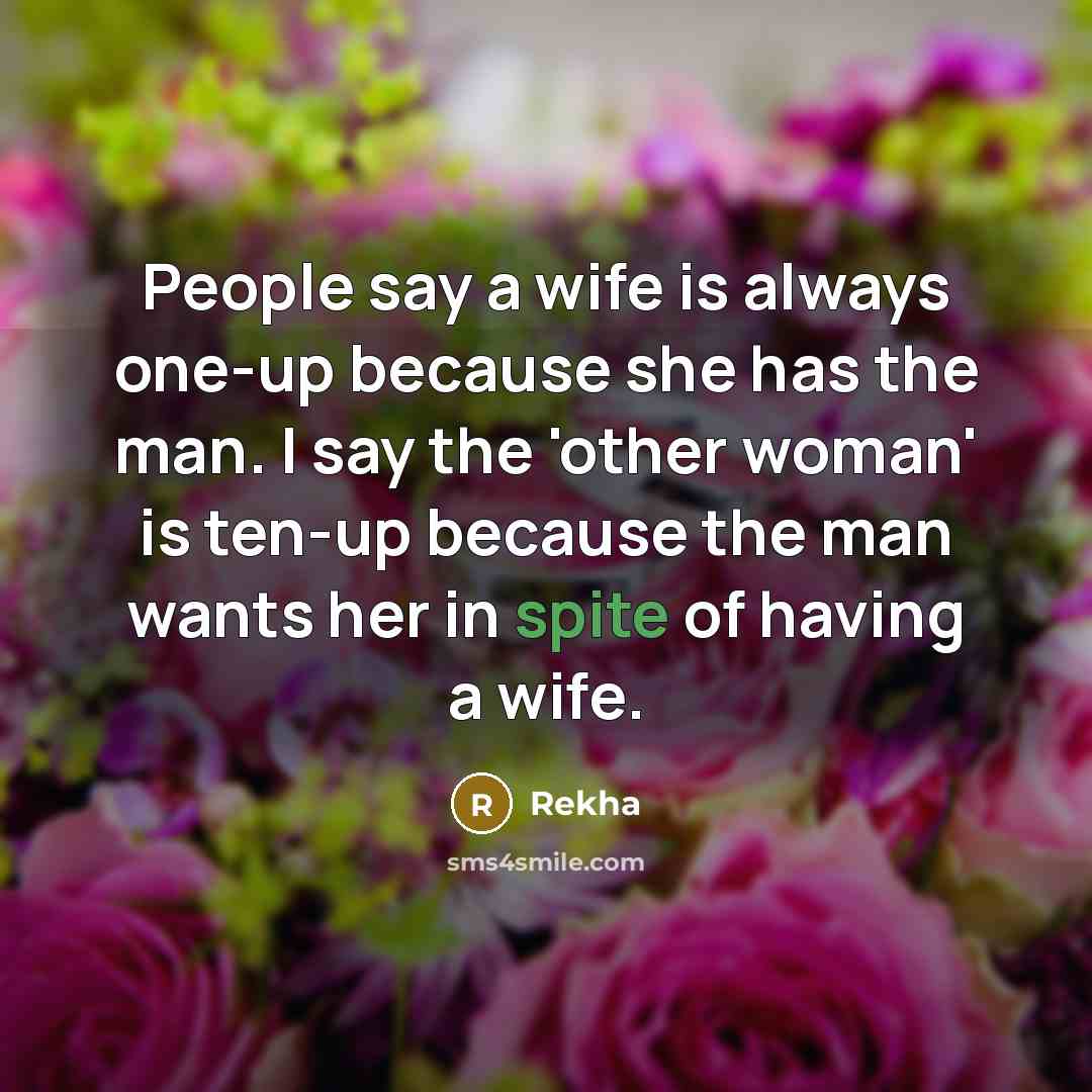 “People say a wife is always one-up because she has…” quote by Rekha