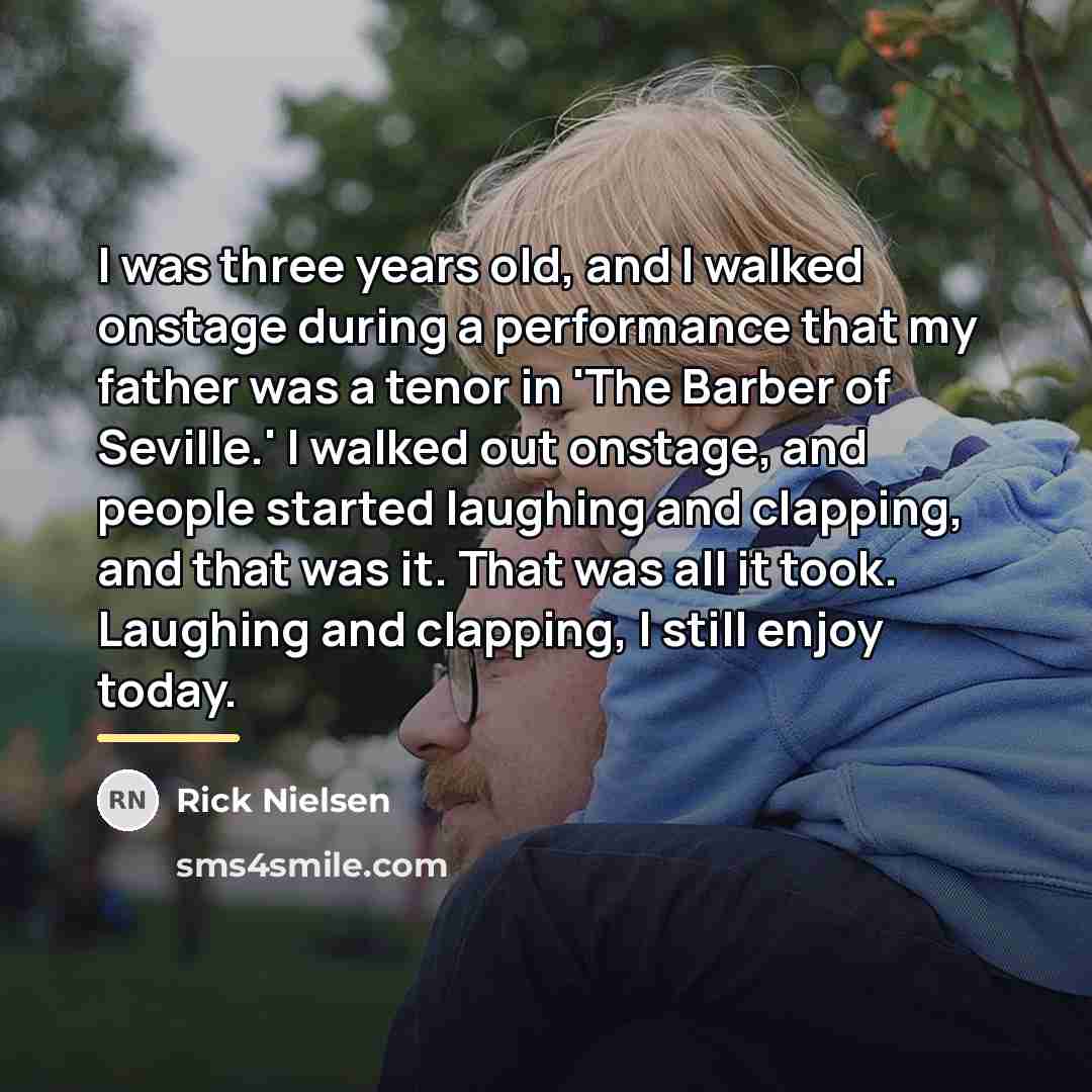 “I was three years old, and I walked onstage during…” quote by Rick Nielsen