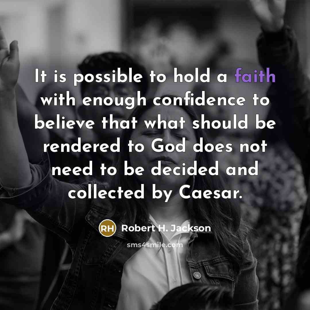 “It is possible to hold a faith with enough confidence…” quote by Robert H. Jackson