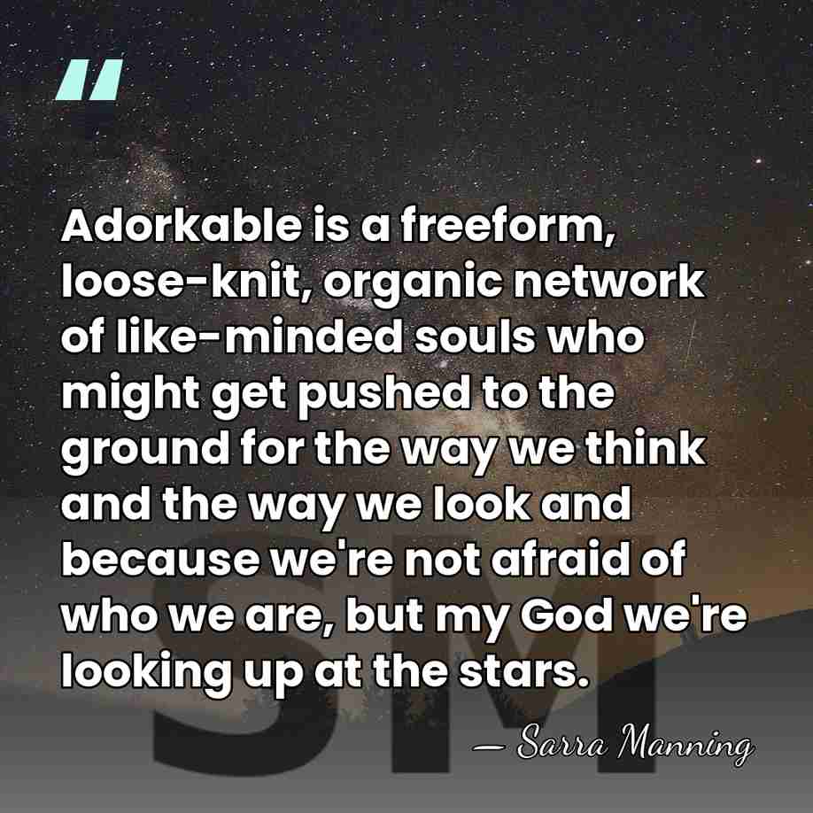 Adorkable is a freeform, loose-knit, organic network of like-minded souls who might&hellip; - Sarra Manning
