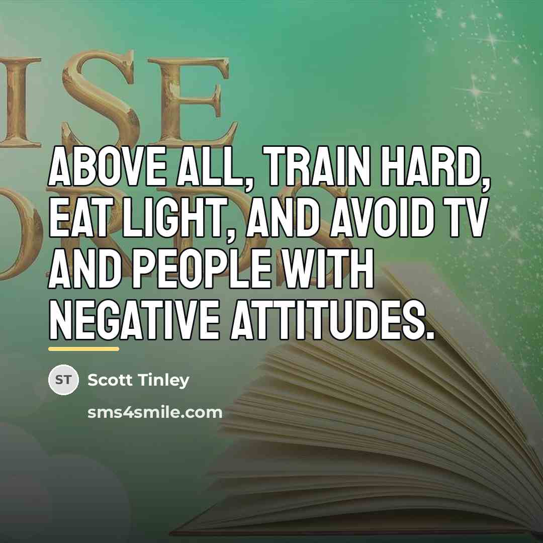 “Above all, train hard, eat light, and avoid TV and…” quote by Scott Tinley