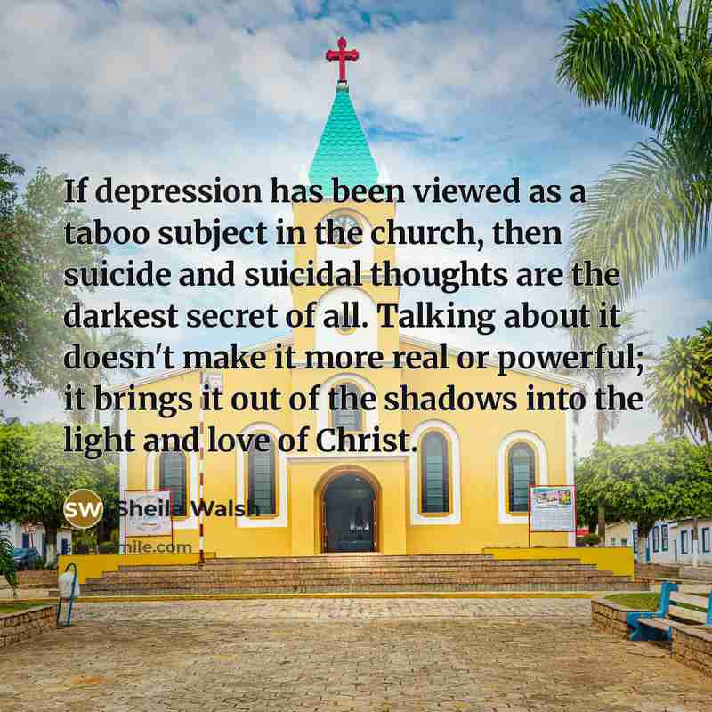 “If depression has been viewed as a taboo subject in…” quote by Sheila Walsh