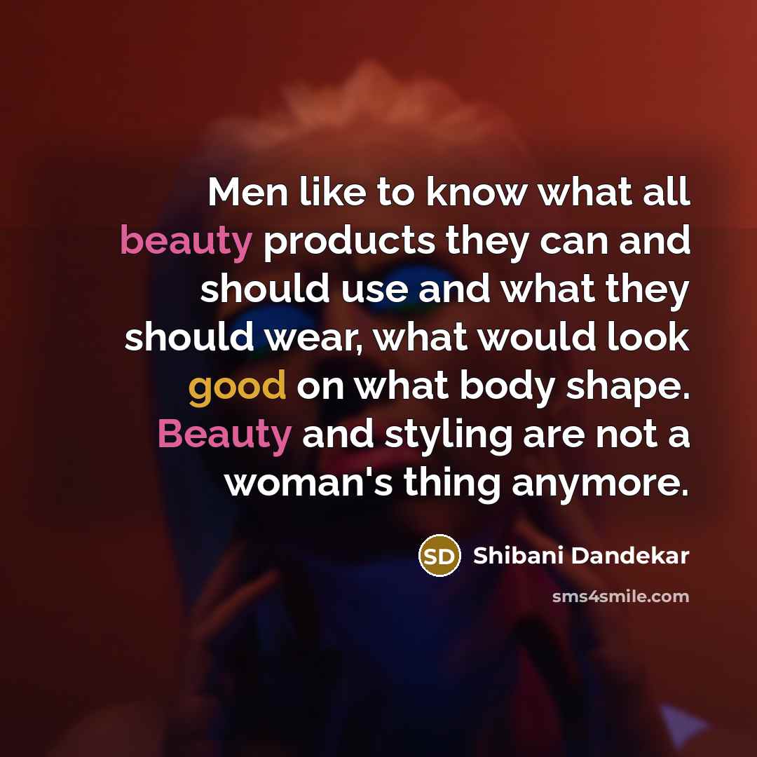 “Men like to know what all beauty products they can…” quote by Shibani Dandekar