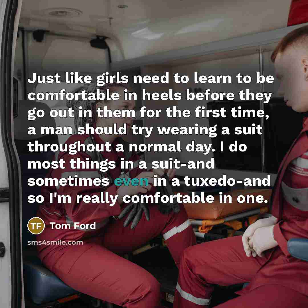 “Just like girls need to learn to be comfortable in…” quote by Tom Ford
