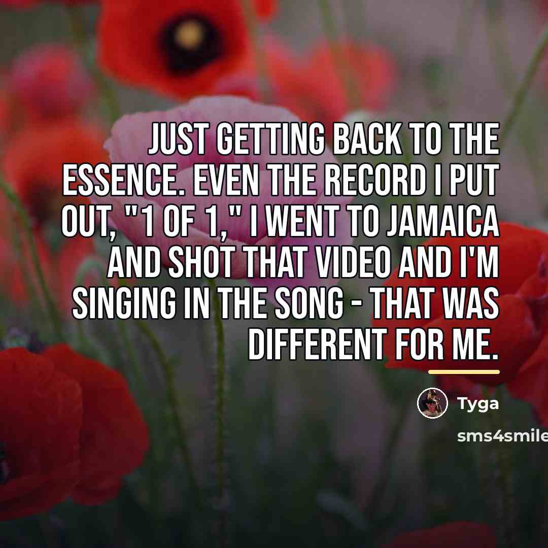 “Just getting back to the essence. Even the record I…” quote by Tyga
