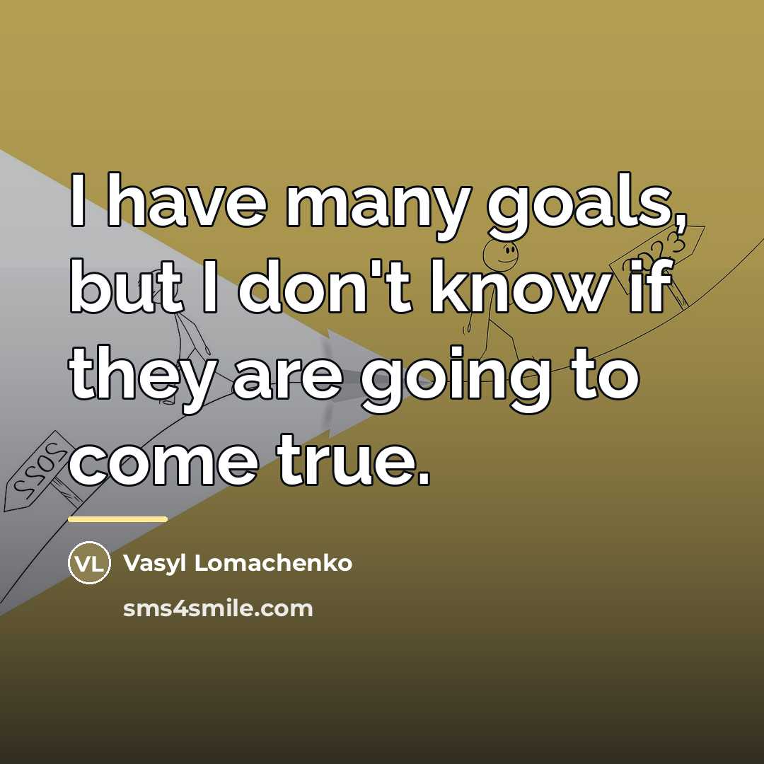 “I have many goals, but I don't know if they…” quote by Vasyl Lomachenko