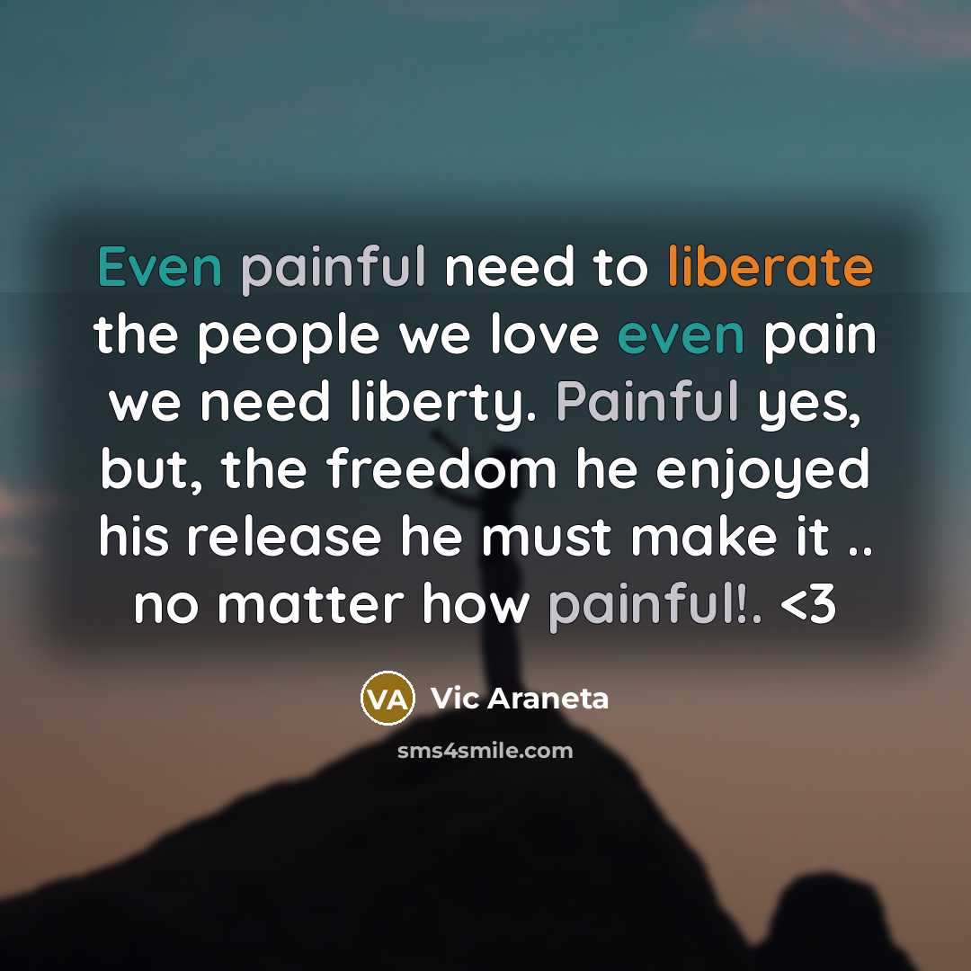 “Even painful need to liberate the people we love even…” quote by Vic Araneta
