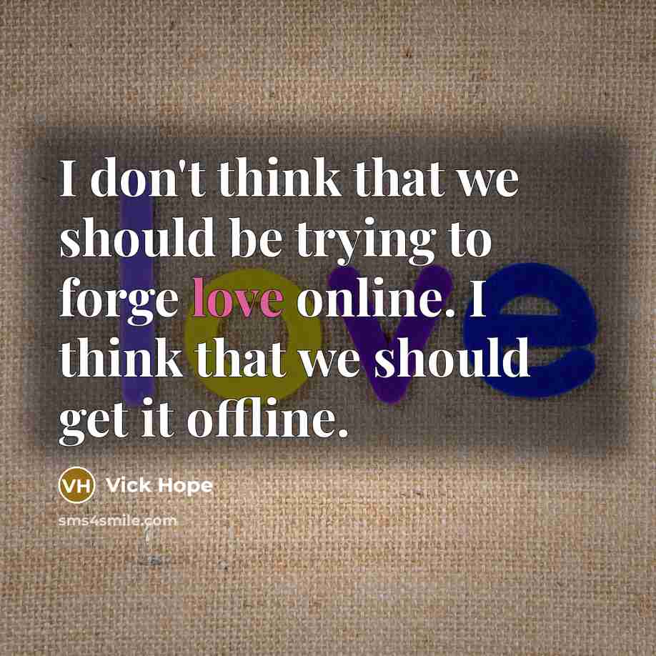 “I don't think that we should be trying to forge…” quote by Vick Hope