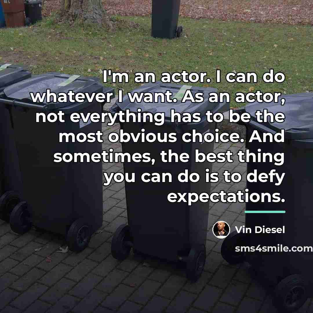 “I'm an actor. I can do whatever I want. As…” quote by Vin Diesel