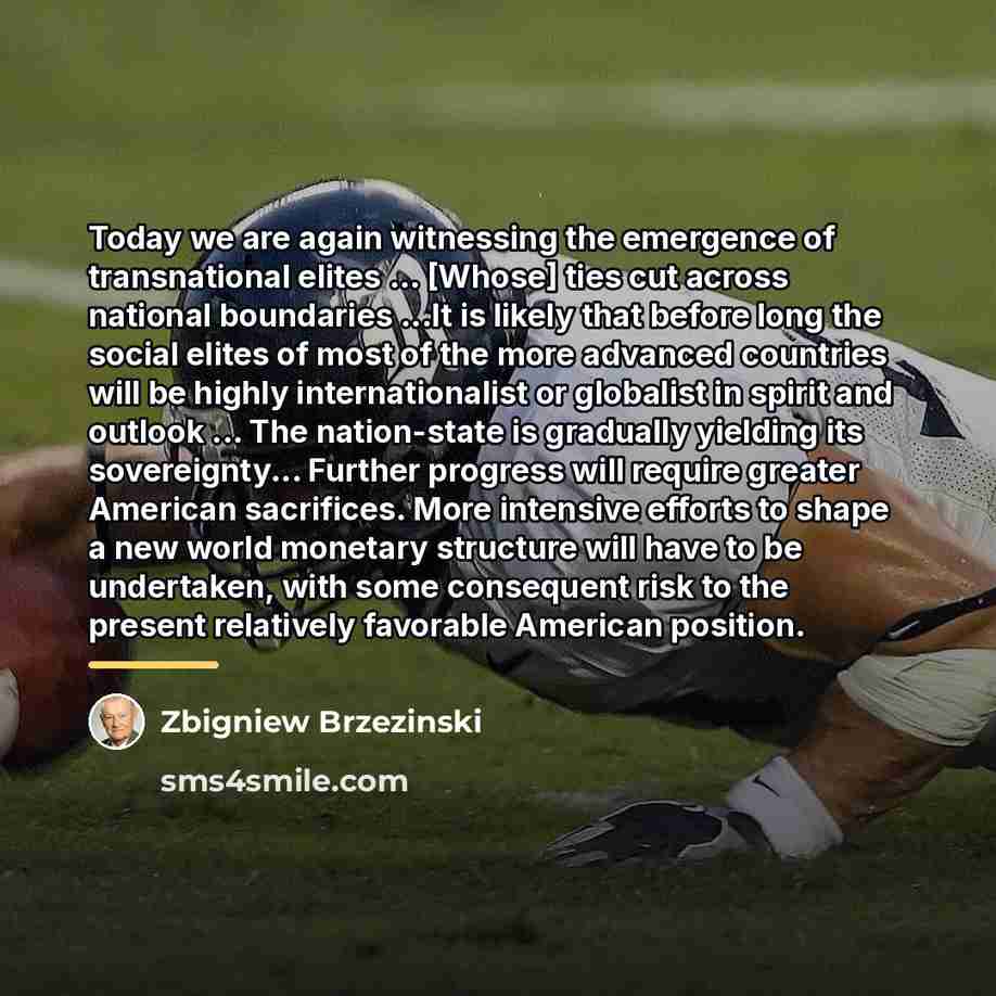 “Today we are again witnessing the emergence of transnational elites…” quote by Zbigniew Brzezinski