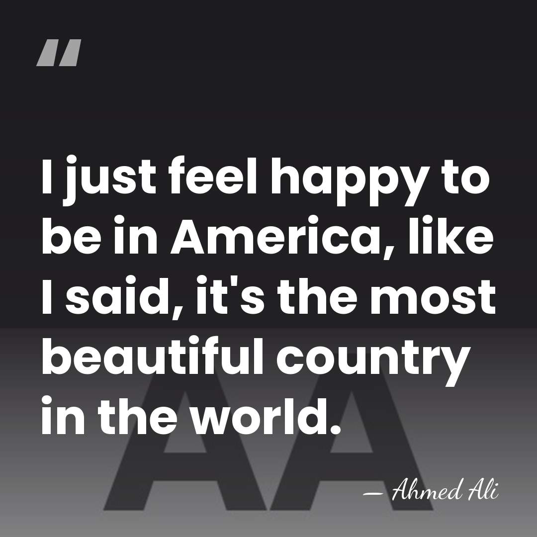 I just feel happy to be in America, like I said, it's&hellip; - Ahmed Ali