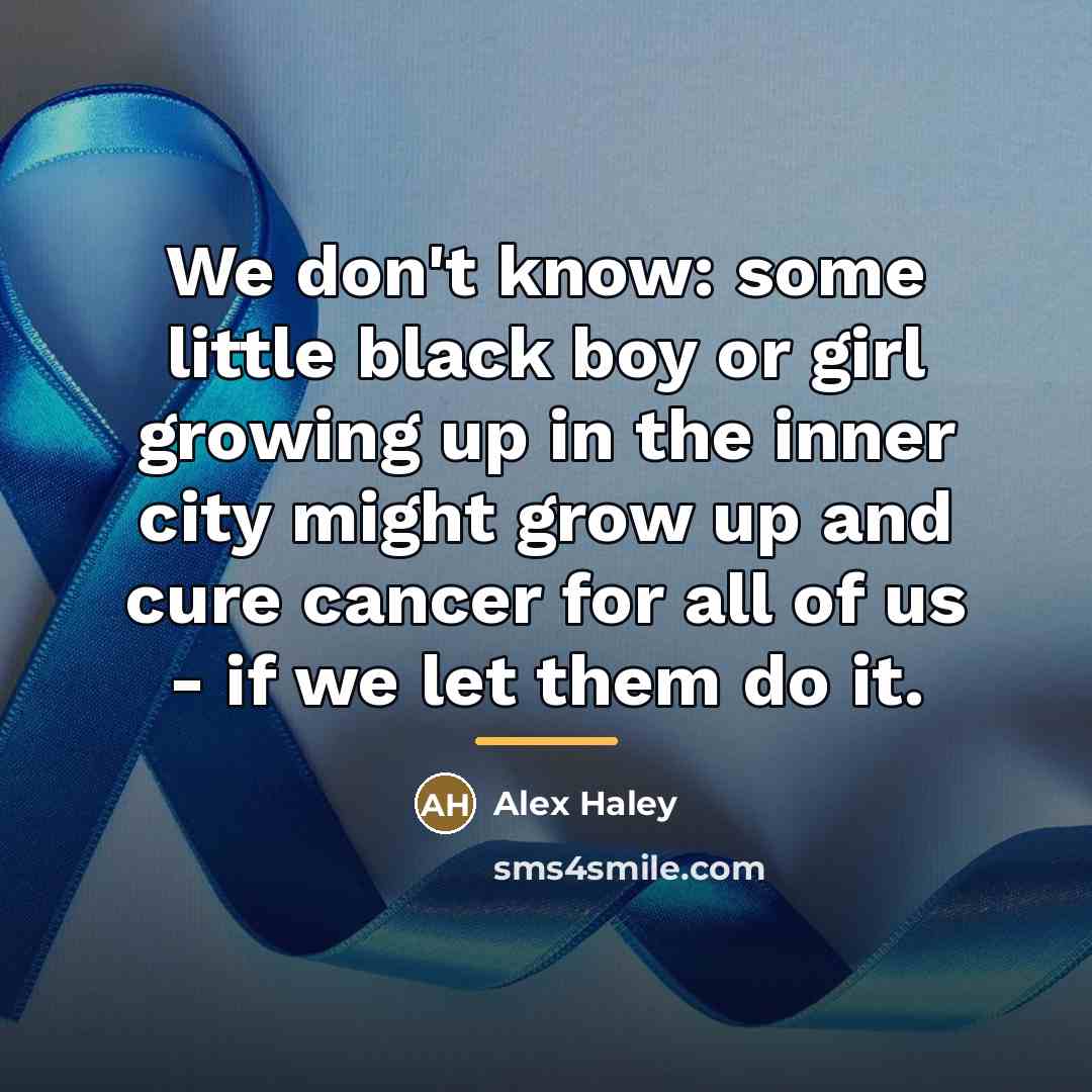 “We don't know: some little black boy or girl growing…” quote by Alex Haley