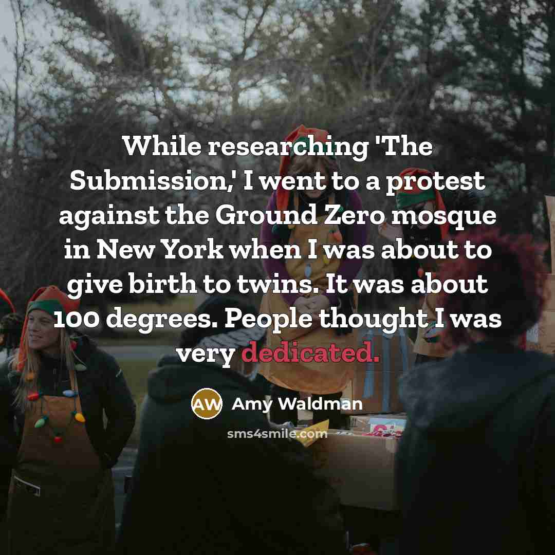 “While researching 'The Submission,' I went to a protest against…” quote by Amy Waldman