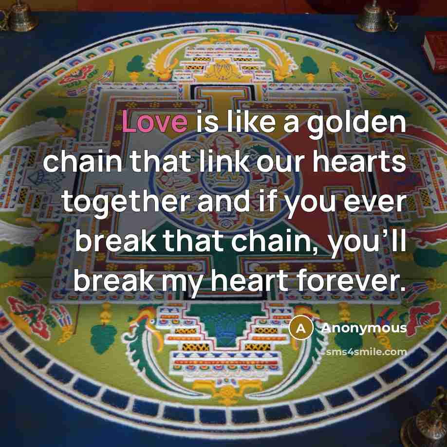 “Love is like a golden chain that link our hearts…” quote by Anonymous