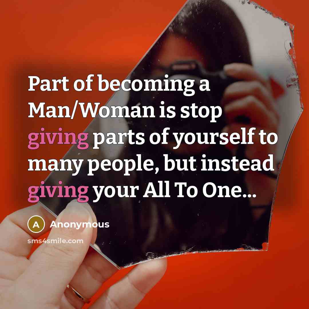 “Part of becoming a Man/Woman is stop giving parts of…” quote by Anonymous
