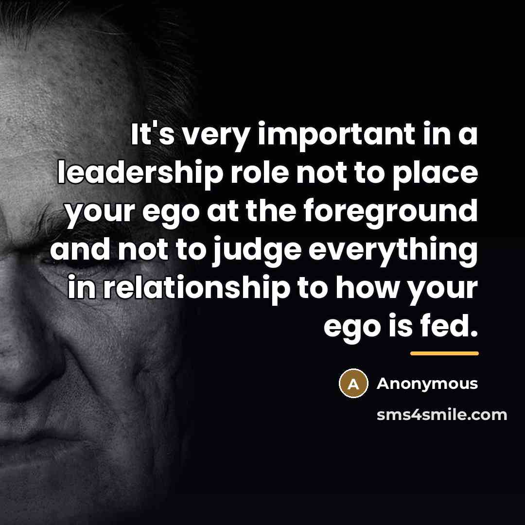 “It's very important in a leadership role not to place…” quote by Anonymous