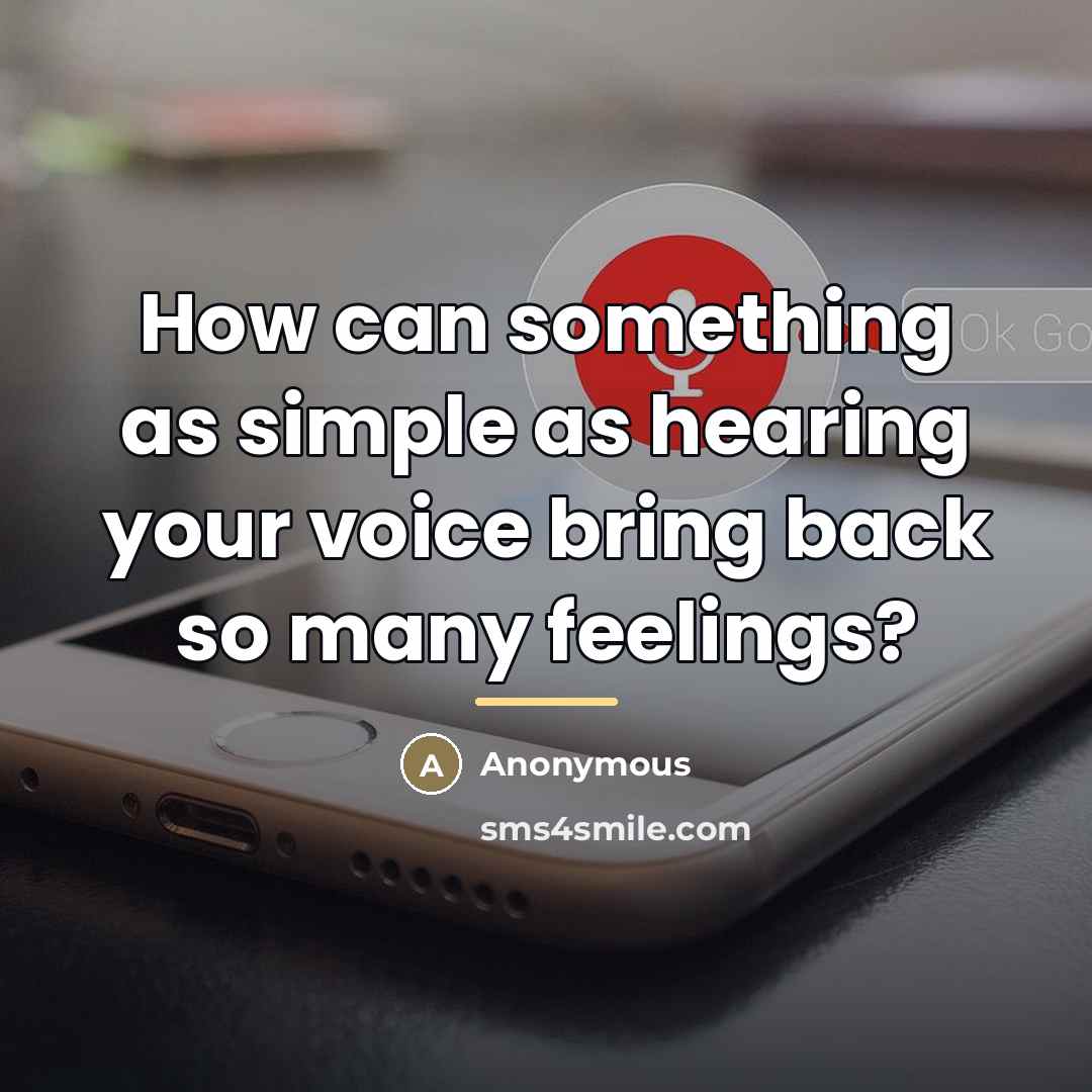 “How can something as simple as hearing your voice bring…” quote by Anonymous