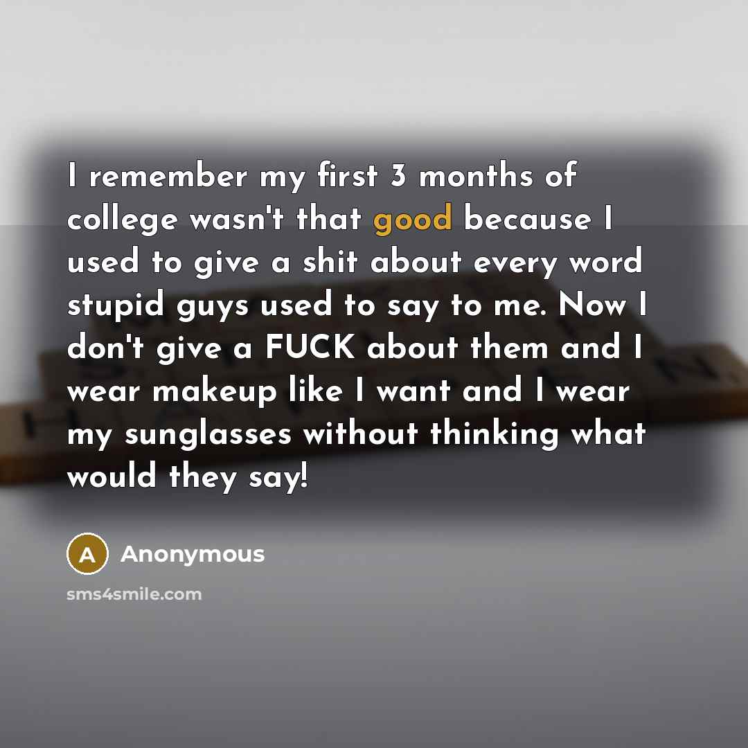 “I remember my first 3 months of college wasn't that…” quote by Anonymous