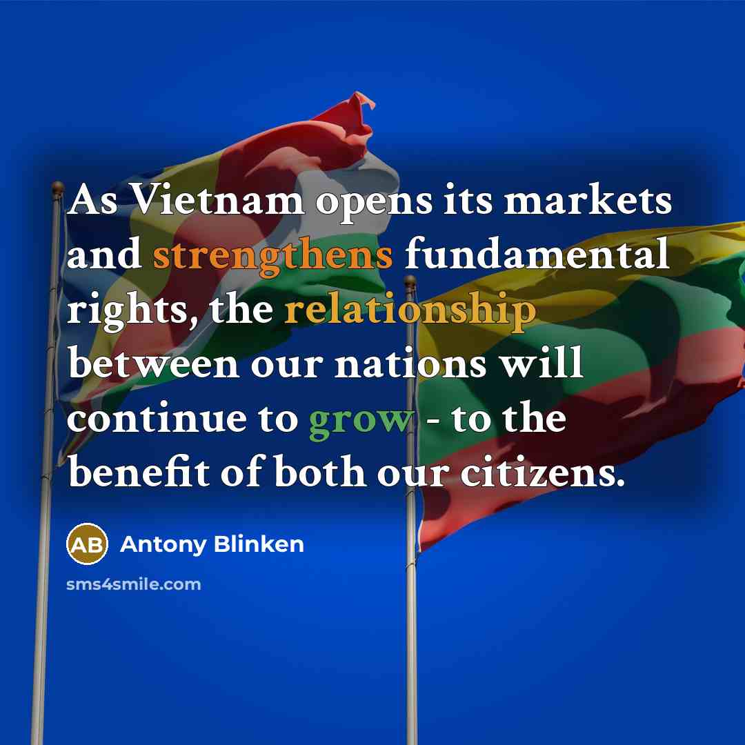 “As Vietnam opens its markets and strengthens fundamental rights, the…” quote by Antony Blinken