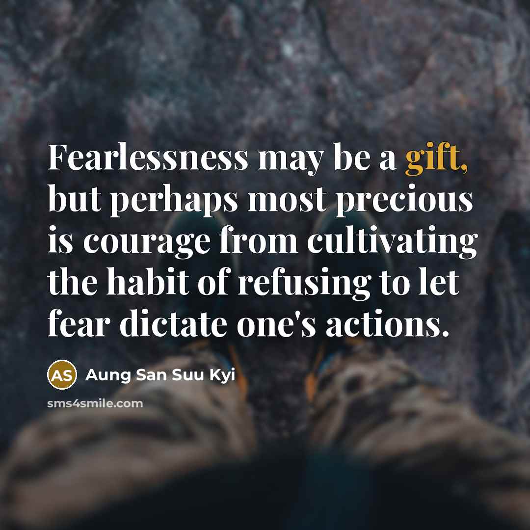 “Fearlessness may be a gift, but perhaps most precious is…” quote by Aung San Suu Kyi