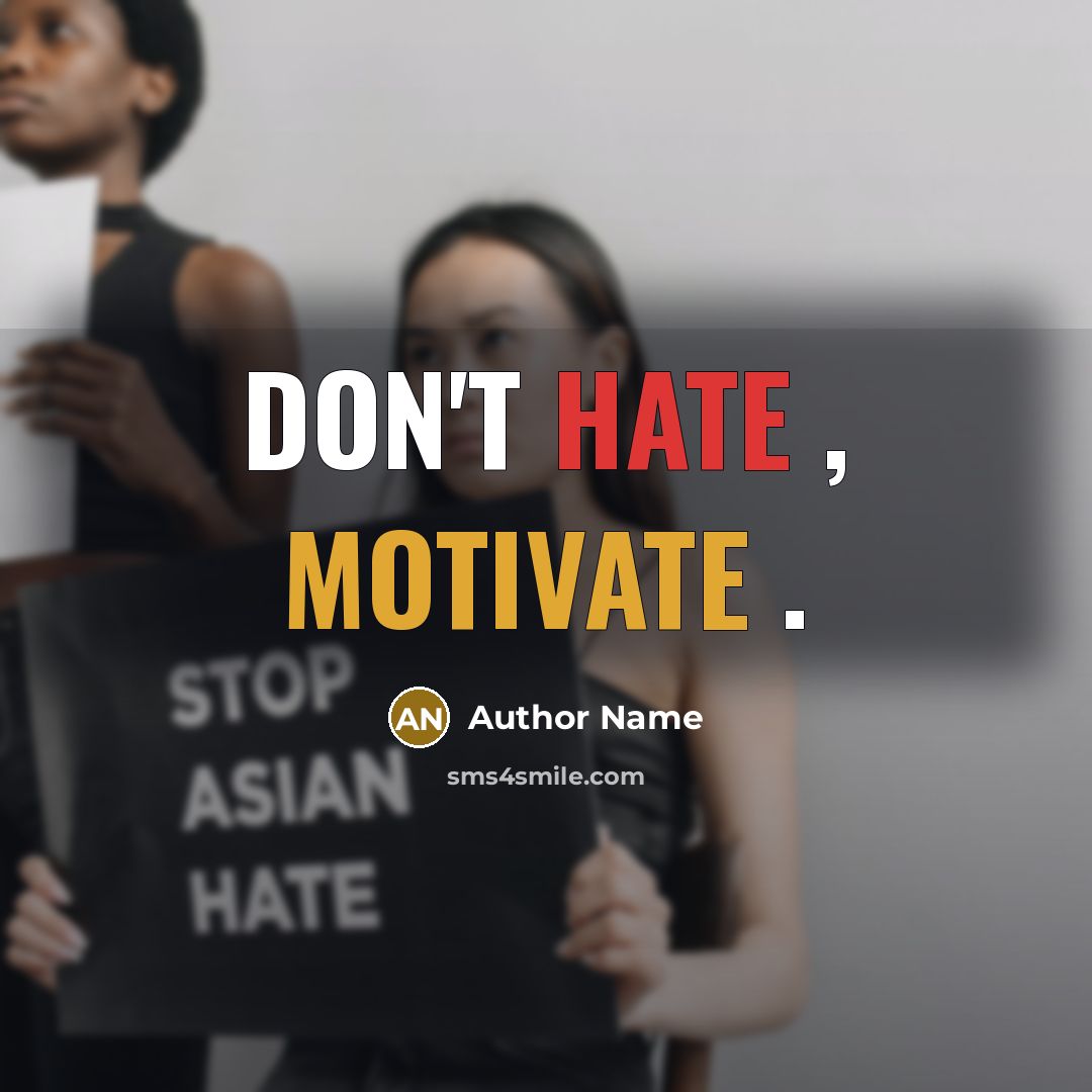 “Don't Hate , MOTIVATE .” quote by Author Name