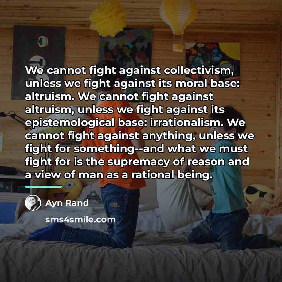 “We cannot fight against collectivism, unless we fight against its…” quote by Ayn Rand