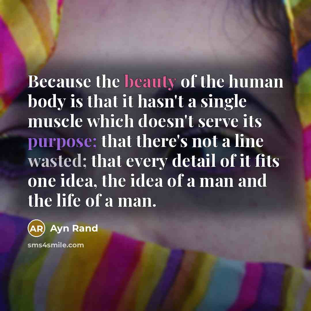 “Because the beauty of the human body is that it…” quote by Ayn Rand