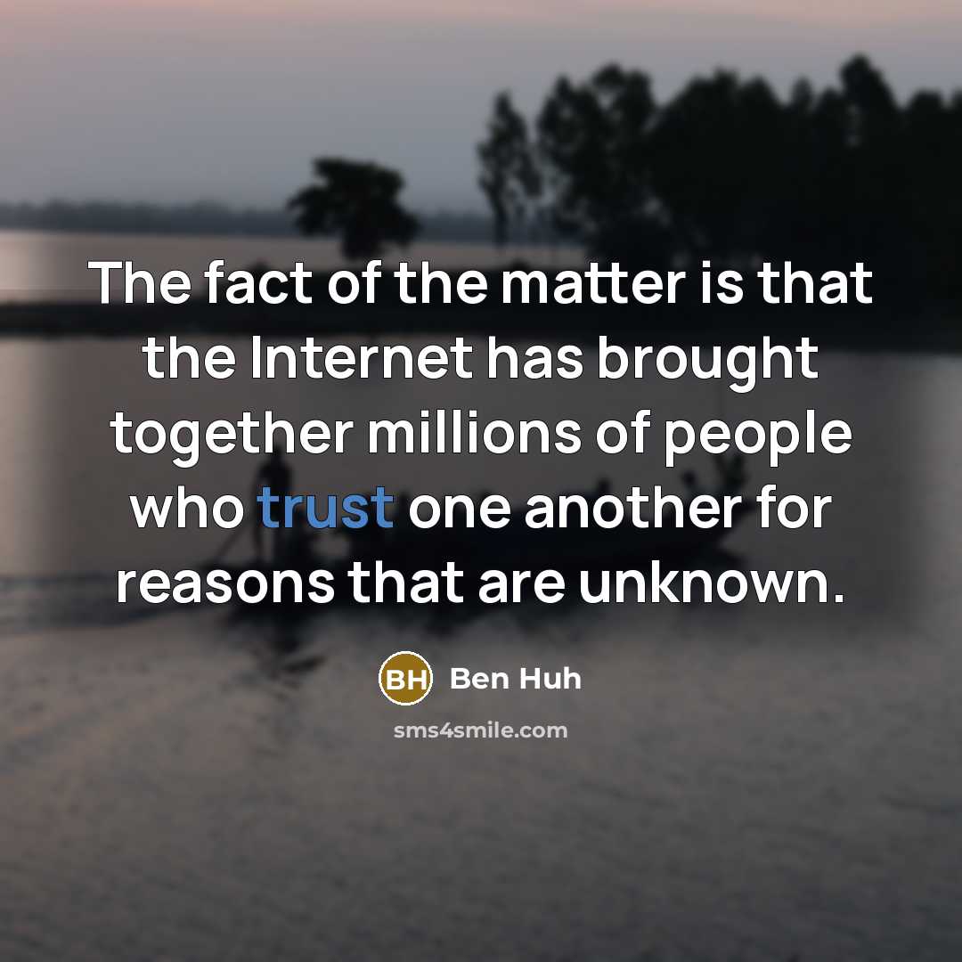 “The fact of the matter is that the Internet has…” quote by Ben Huh