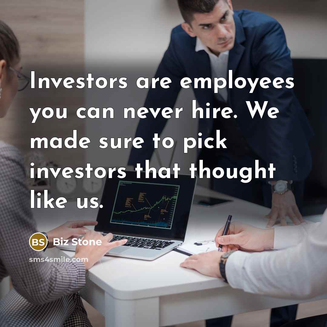 “Investors are employees you can never hire. We made sure to pick investors that thought like us.” quote by Biz Stone