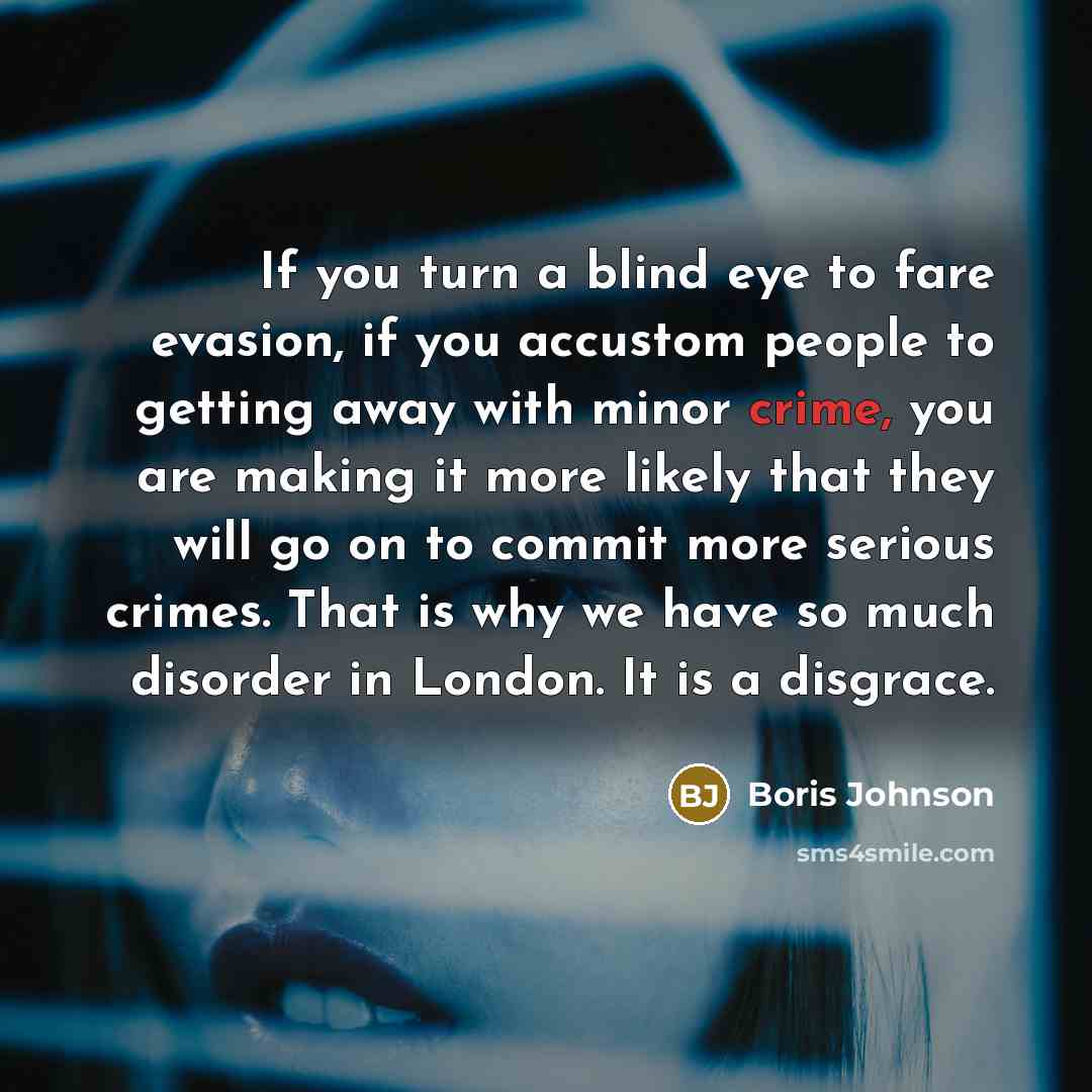 “If you turn a blind eye to fare evasion, if…” quote by Boris Johnson