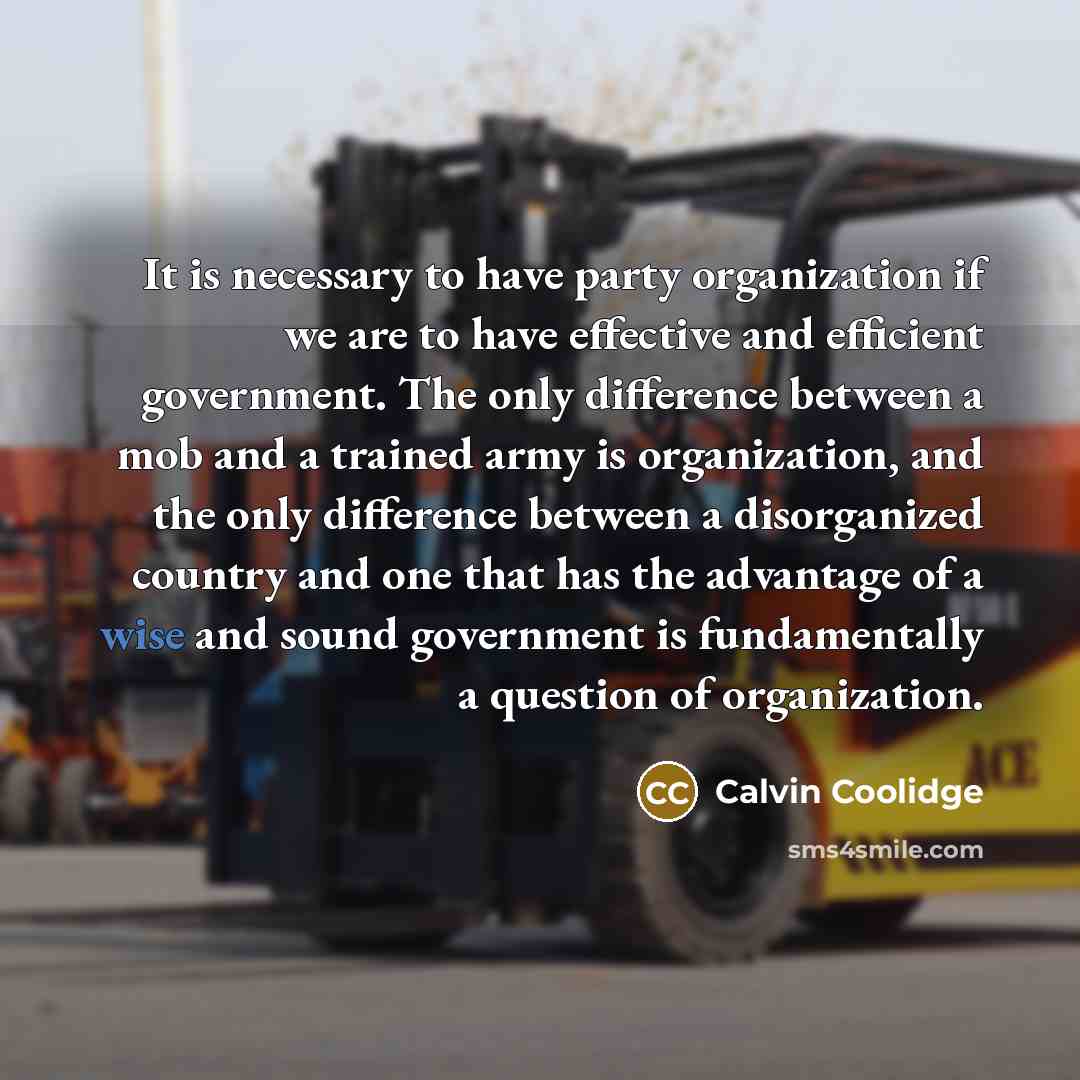 “It is necessary to have party organization if we are…” quote by Calvin Coolidge