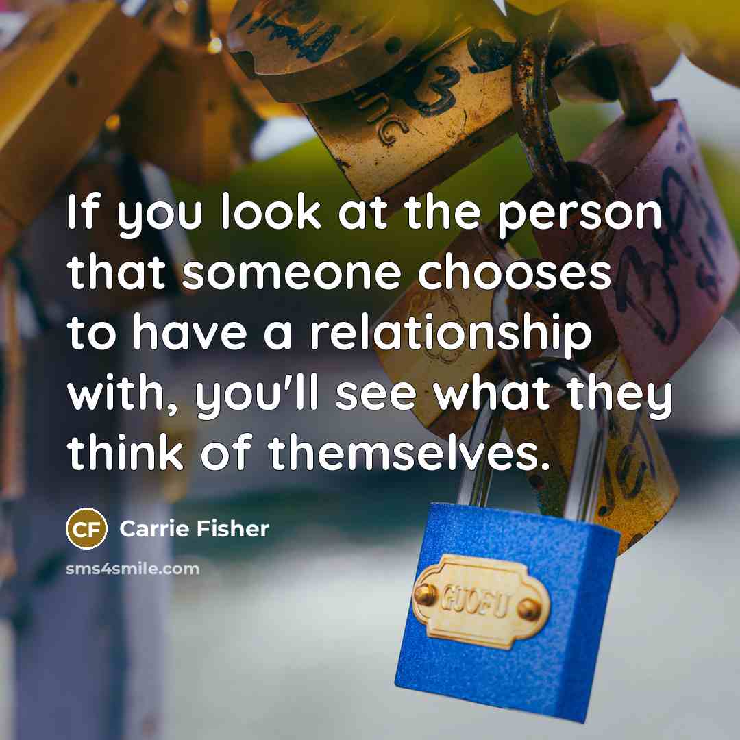 “If you look at the person that someone chooses to…” quote by Carrie Fisher