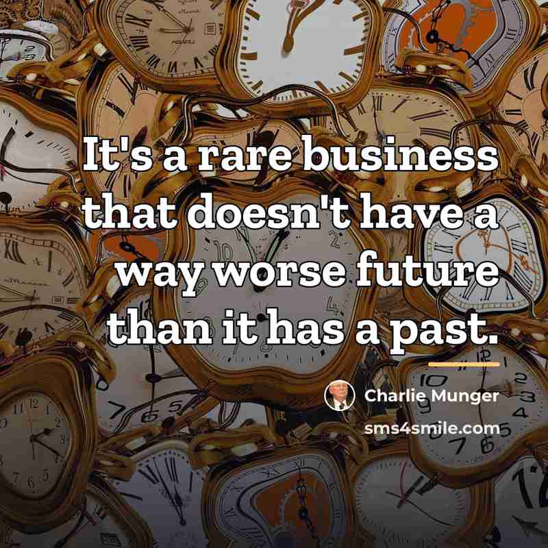 “It's a rare business that doesn't have a way worse…” quote by Charlie Munger