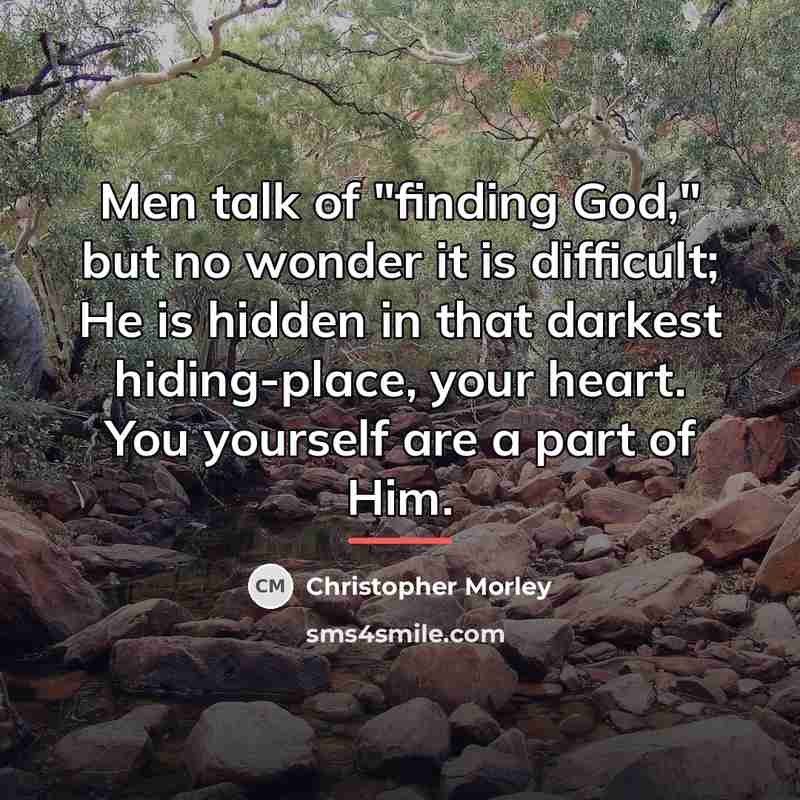 “Men talk of "finding God," but no wonder it is…” quote by Christopher Morley
