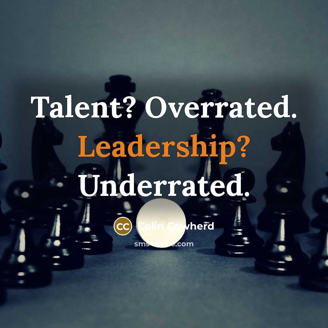 “Talent? Overrated. Leadership? Underrated.…” quote by Colin Cowherd