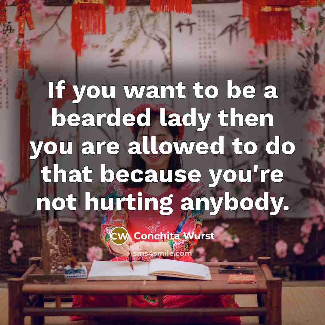 “If you want to be a bearded lady then you…” quote by Conchita Wurst