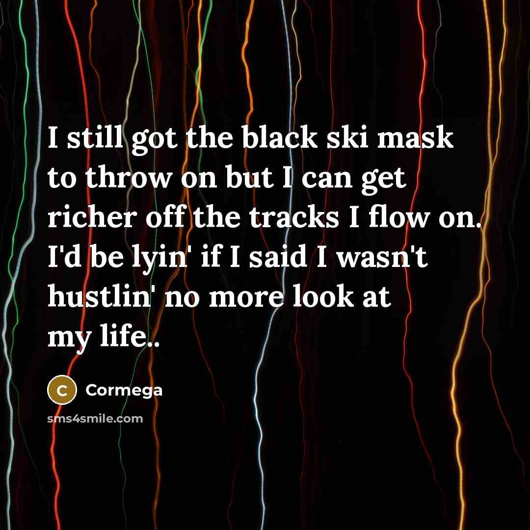 “I still got the black ski mask to throw on…” quote by Cormega
