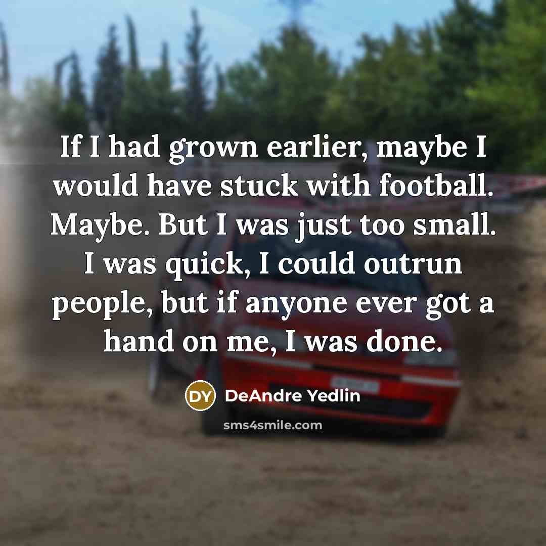 “If I had grown earlier, maybe I would have stuck…” quote by DeAndre Yedlin