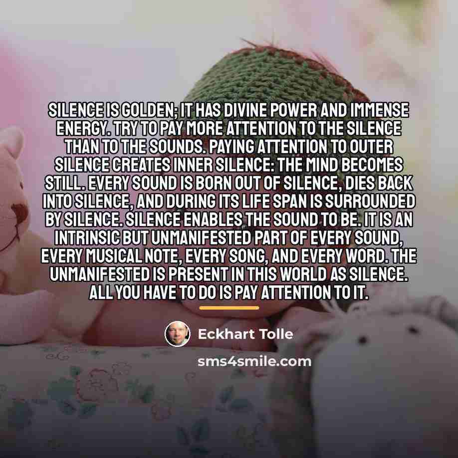 “Silence is Golden; it has divine power and immense energy.…” quote by Eckhart Tolle