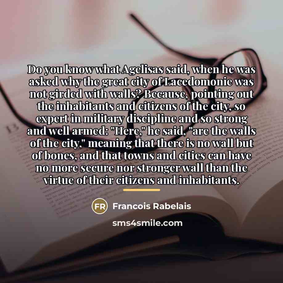 “Do you know what Agelisas said, when he was asked…” quote by Francois Rabelais
