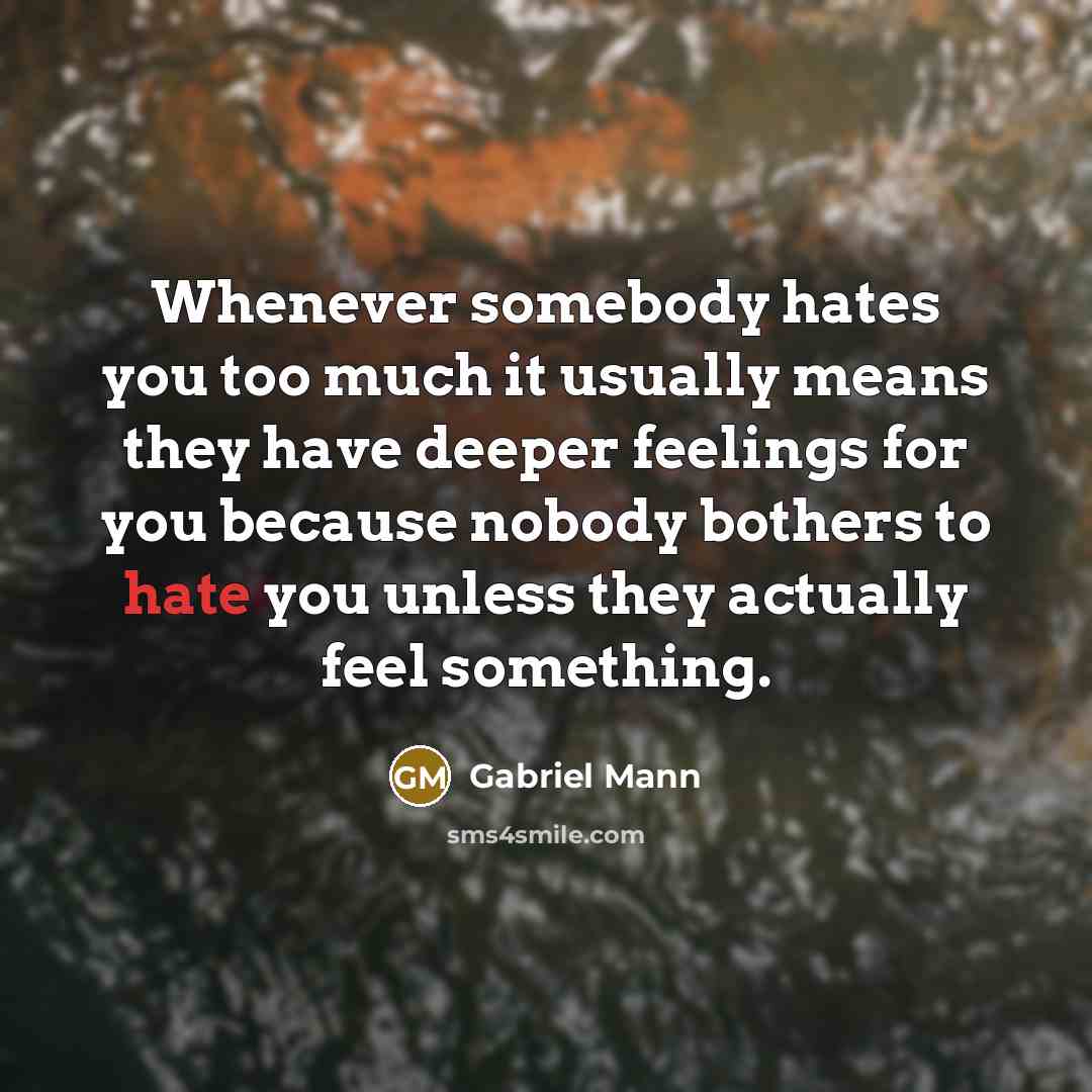 “Whenever somebody hates you too much it usually means they…” quote by Gabriel Mann