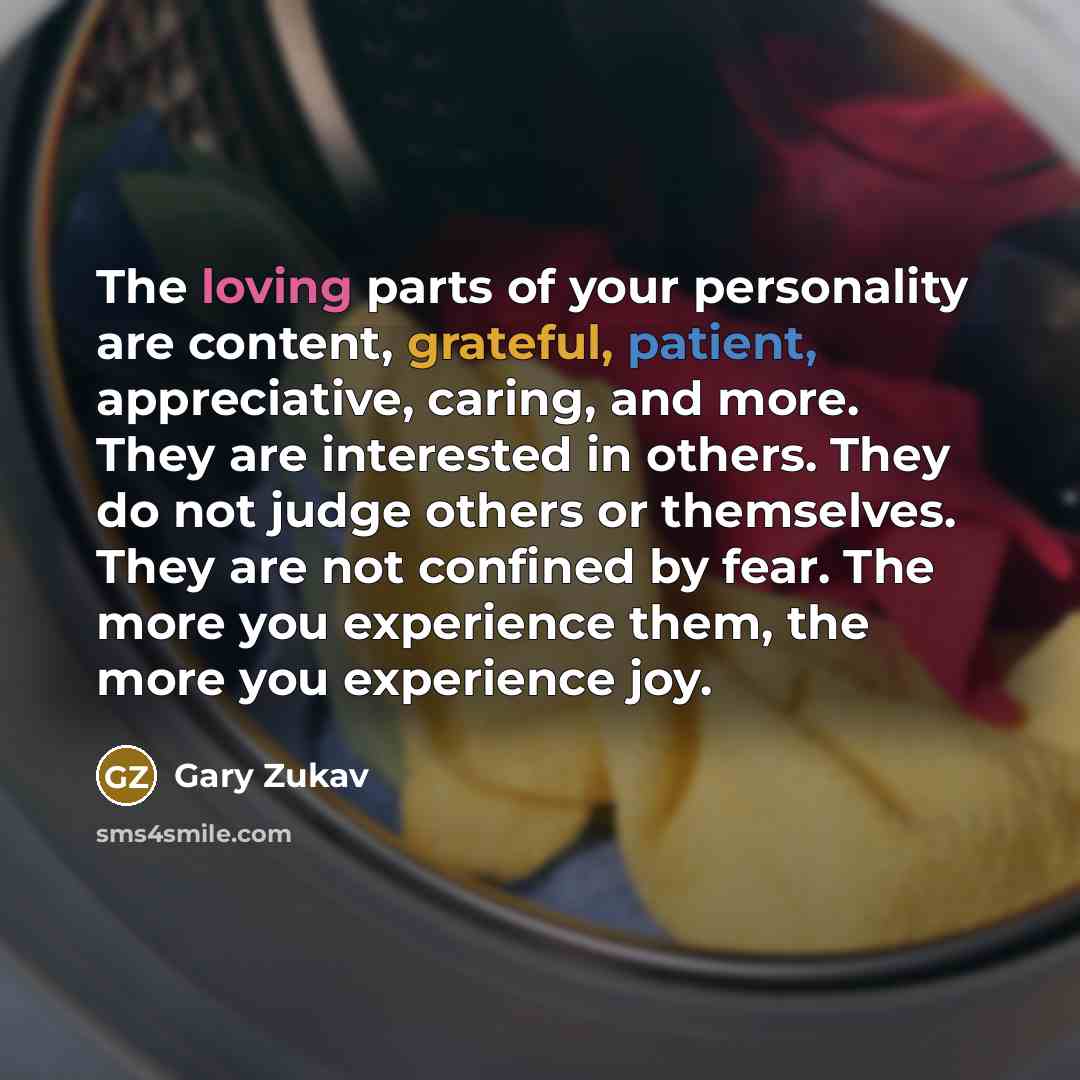 “The loving parts of your personality are content, grateful, patient,…” quote by Gary Zukav