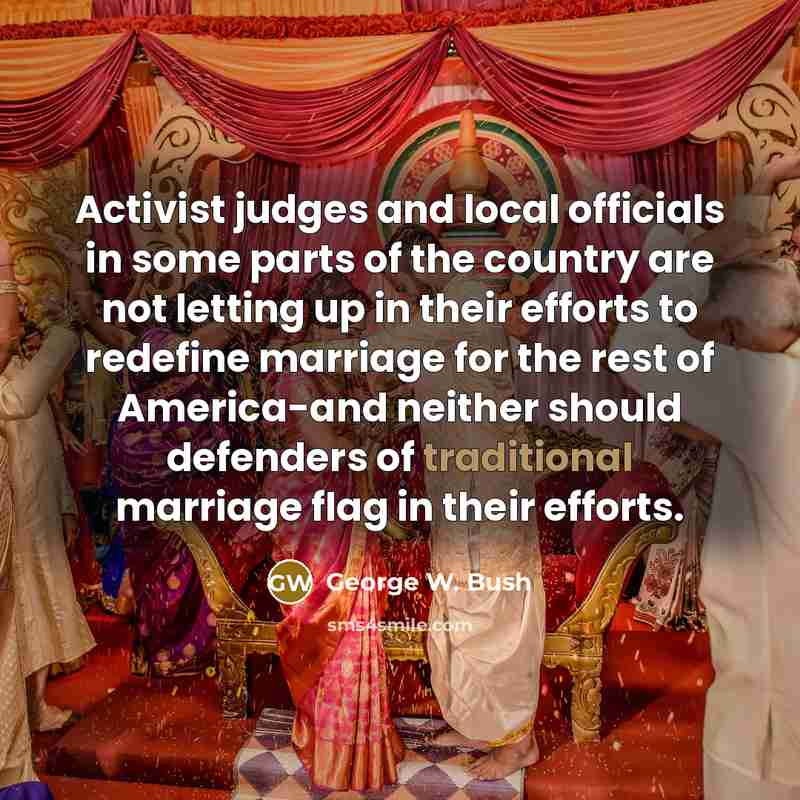 “Activist judges and local officials in some parts of the…” quote by George W. Bush