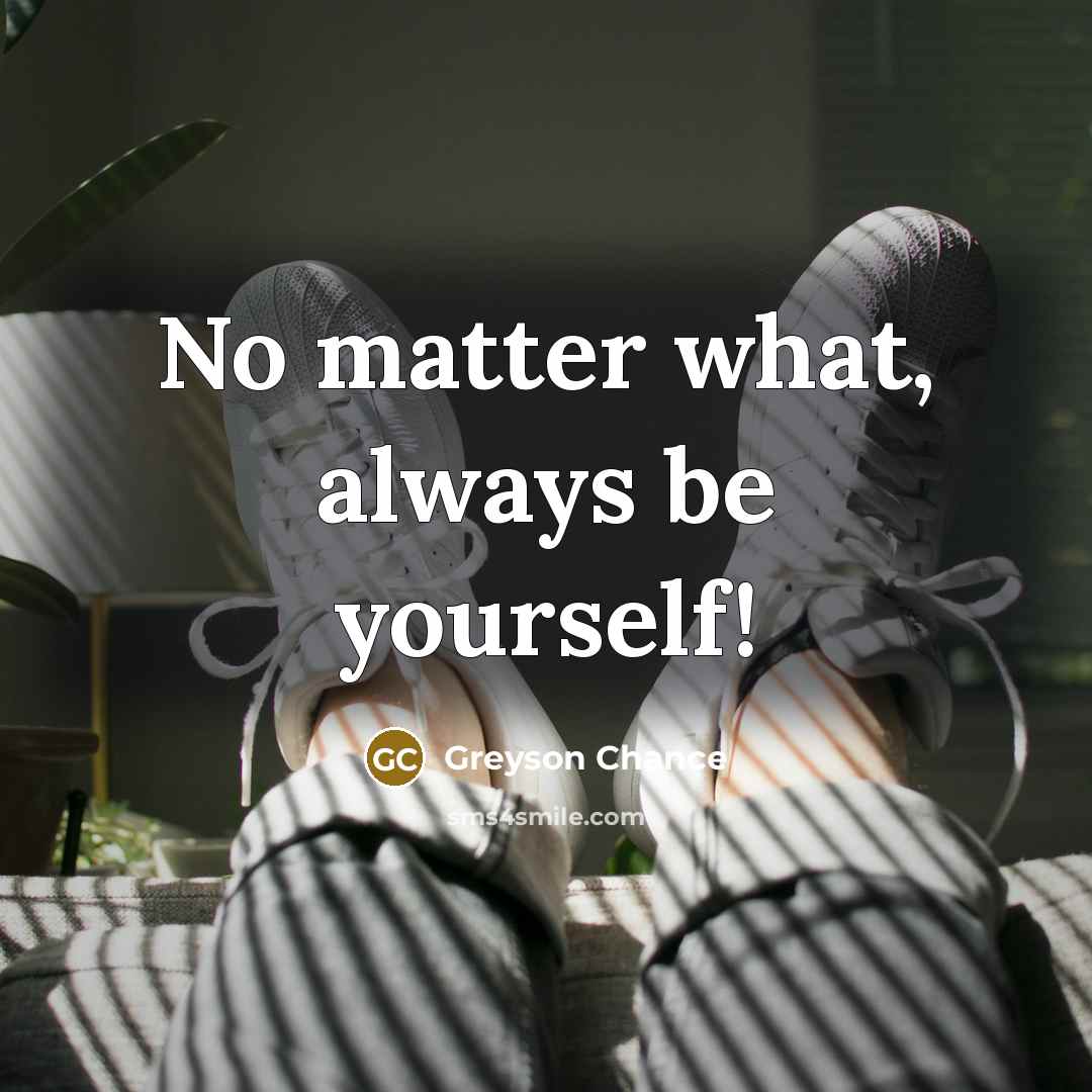 “No matter what, always be yourself!…” quote by Greyson Chance