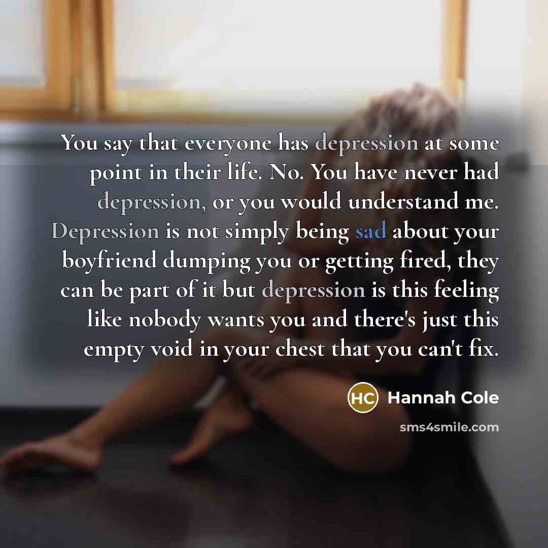 “You say that everyone has depression at some point in…” quote by Hannah Cole
