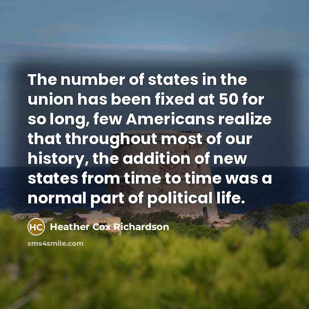 “The number of states in the union has been fixed…” quote by Heather Cox Richardson