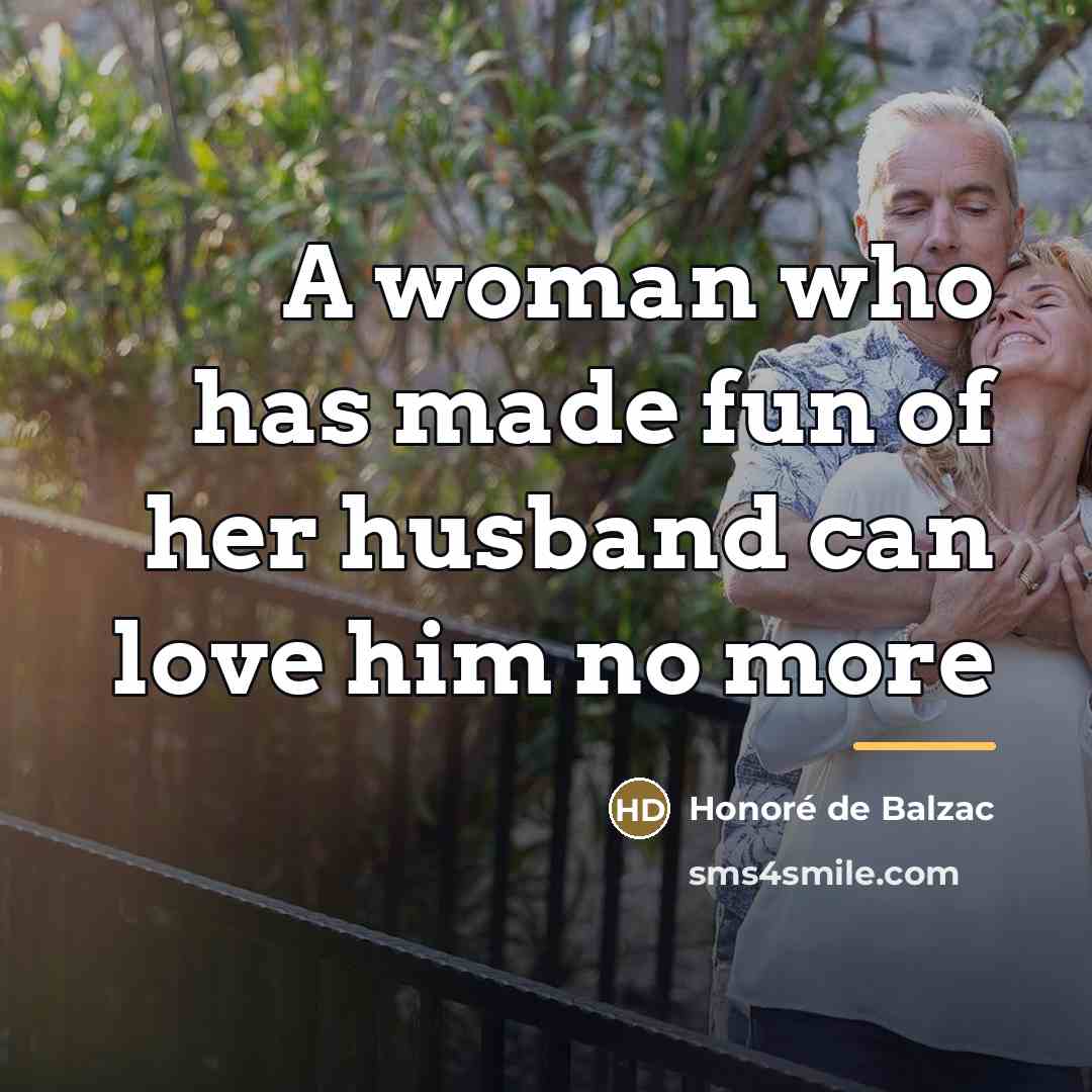 “A woman who has made fun of her husband can…” quote by Honore De Balzac