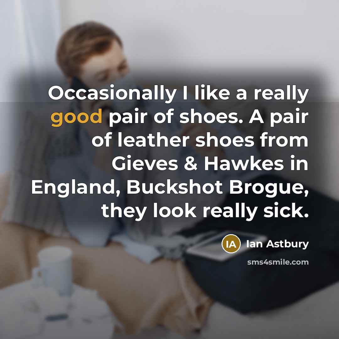 “Occasionally I like a really good pair of shoes. A…” quote by Ian Astbury