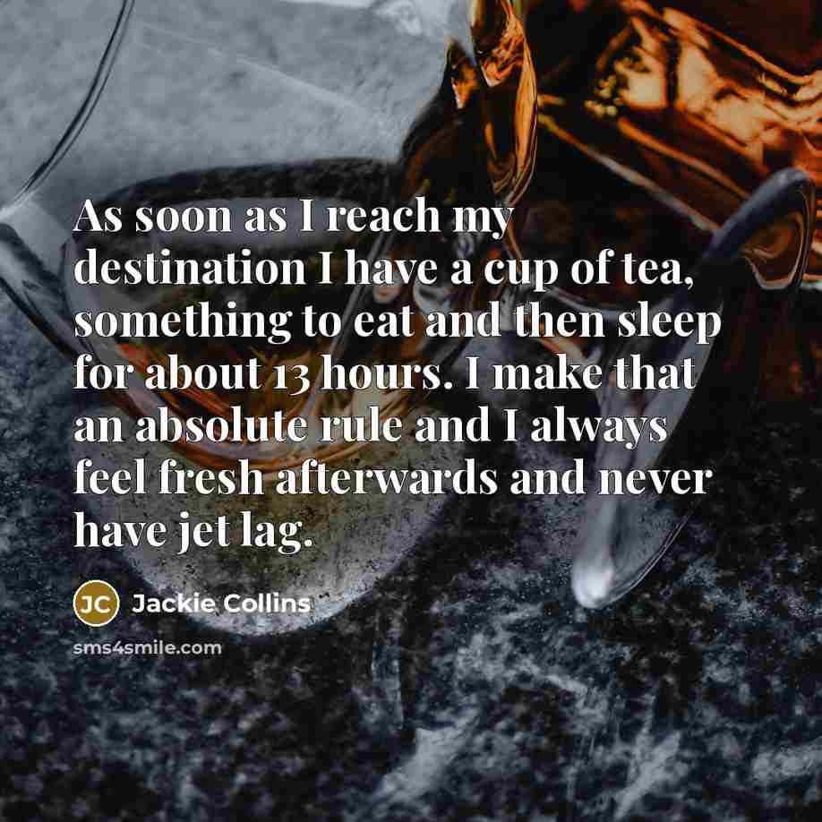“As soon as I reach my destination I have a…” quote by Jackie Collins